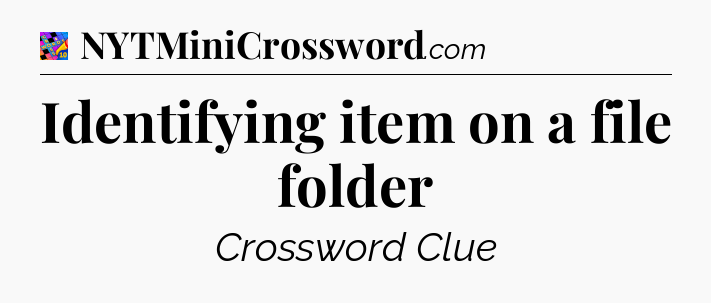 Identifying item on a file folder Crossword Clue