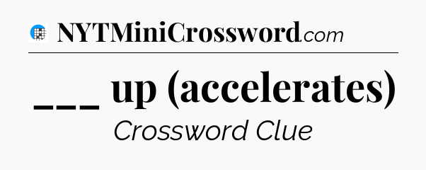 ___ up (accelerates) Crossword Clue