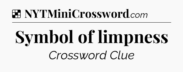 Solution: Symbol of limpness - NYT Crossword