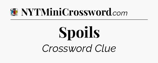 Spoils Crossword Clue