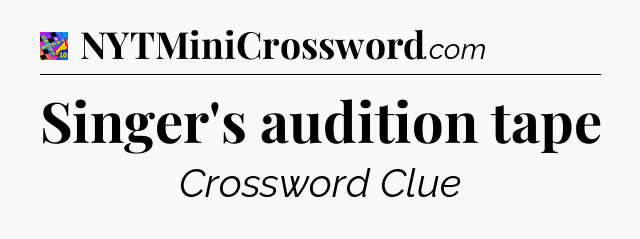 Singer's audition tape Crossword Clue