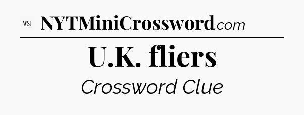 U.K. fliers - WSJ Crossword