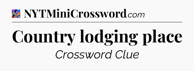 Country lodging place Crossword Clue