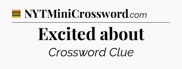 Excited about crossword clue Eugene Sheffer