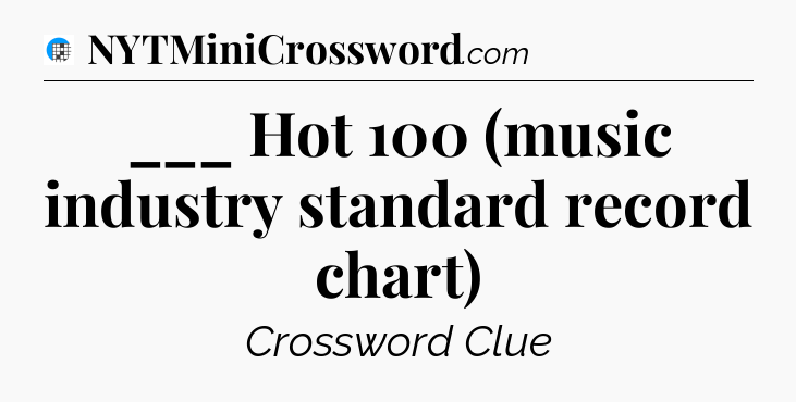 ___ Hot 100 (music industry standard record chart) Crossword Clue