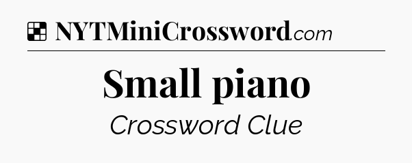Solution: Small piano - NYT Crossword