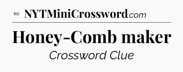 Honey-Comb maker - WSJ Crossword