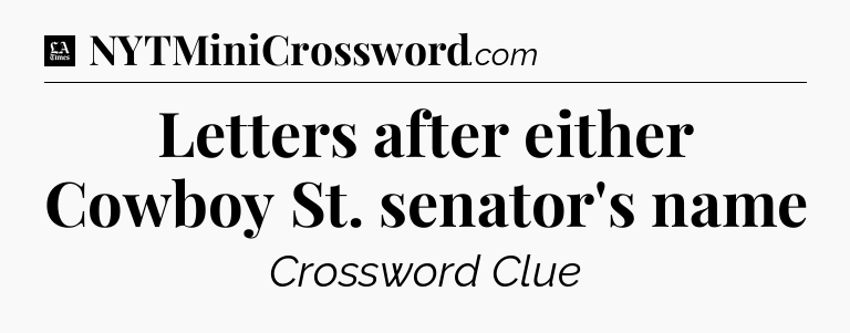 Letters after either Cowboy St. senator's name - LA Times Crossword