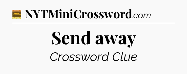 Send away crossword clue Eugene Sheffer
