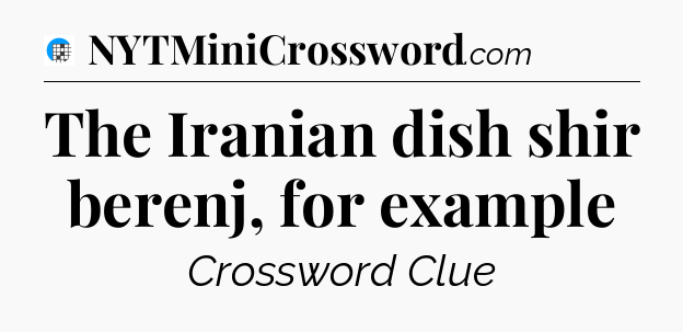 The Iranian dish shir berenj, for example Crossword Clue