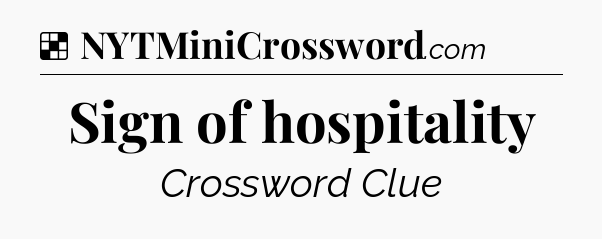 Solution: Sign of hospitality - NYT Crossword