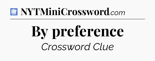 By preference Puzzle Page Crossword Clue