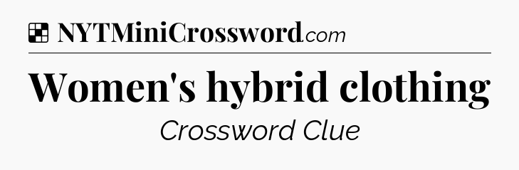 Solution: Women's hybrid clothing - NYT Crossword