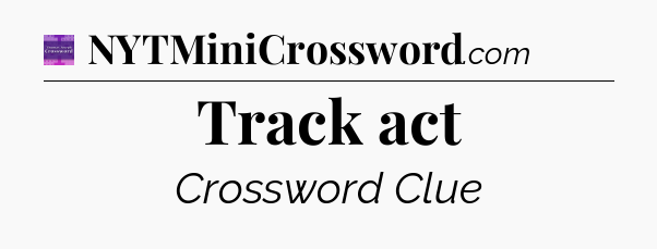 Track act - Thomas Joseph Crossword