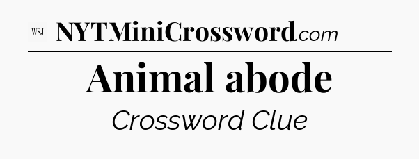 Animal abode - WSJ Crossword