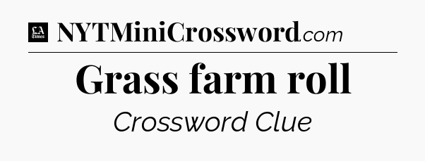 Grass farm roll - LA Times Crossword