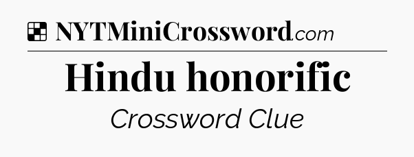 Solution: Hindu honorific - NYT Crossword