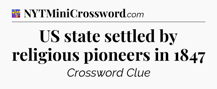US state settled by religious pioneers in 1847 Codycross
