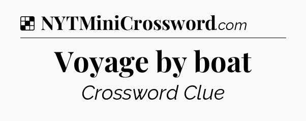 Solution: Voyage by boat - NYT Crossword