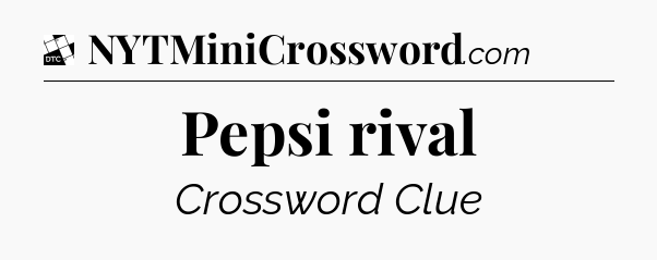 Pepsi rival - Daily Themed Classic Crossword