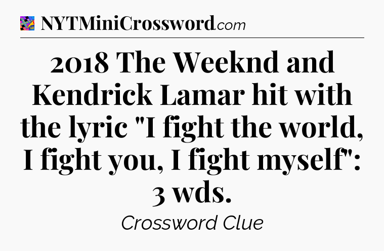 2018 The Weeknd and Kendrick Lamar hit with the lyric 