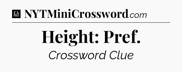 Height: Pref - LA Times Crossword