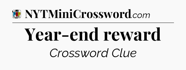 Year-end reward Crossword Clue