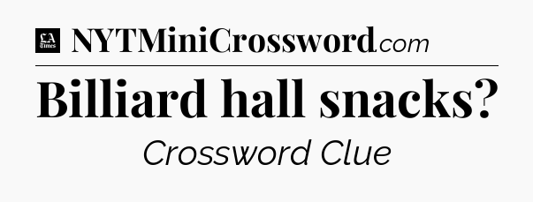 Billiard hall snacks - LA Times Crossword