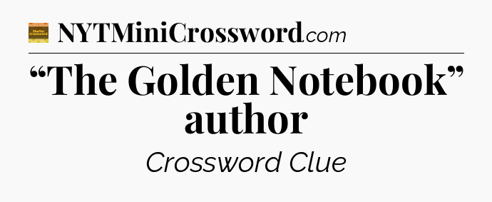 “The Golden Notebook” author - Eugene Sheffer Crossword