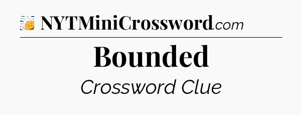 Bounded - 7 Little Words