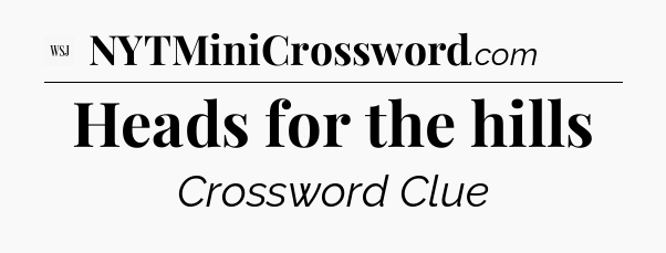 Heads for the hills - WSJ Crossword