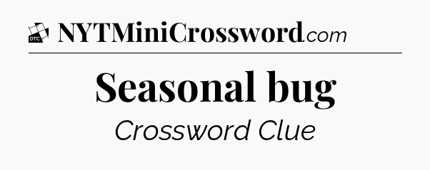 Seasonal bug - Daily Themed Classic Crossword
