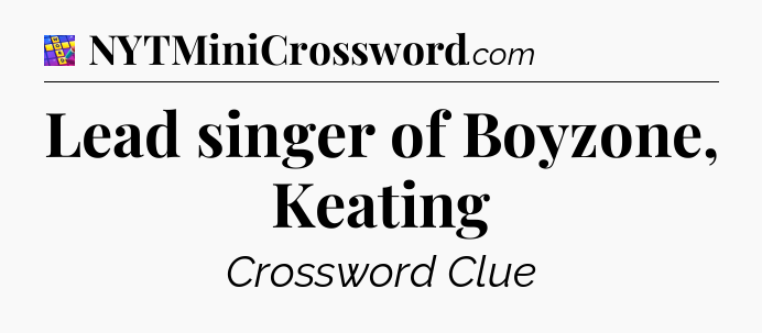 Lead singer of Boyzone, Keating Codycross