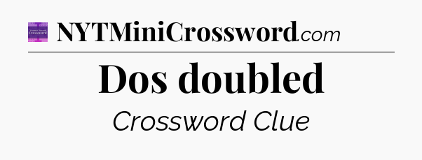 Dos doubled - Thomas Joseph Crossword