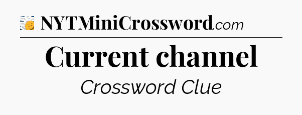 Current channel - 7 Little Words