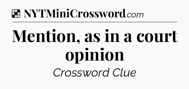 Solution: Mention, as in a court opinion - NYT Crossword