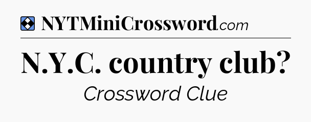 Solution: N.Y.C. country club - NYT Mini Crossword
