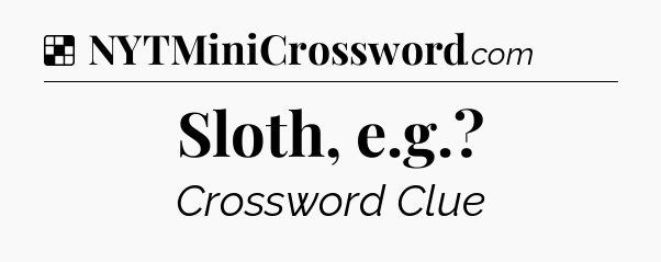 Solution: Sloth, e.g - NYT Crossword
