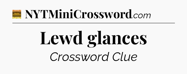 Lewd glances - Eugene Sheffer Crossword