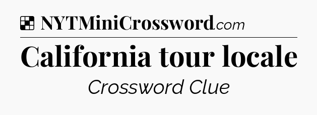 Solution: California tour locale - NYT Crossword