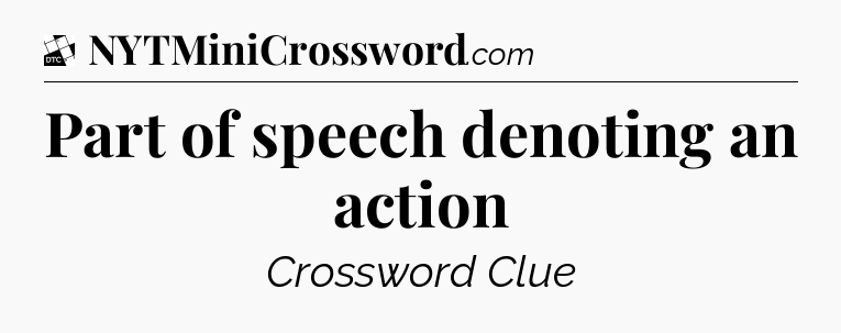 Part of speech denoting an action - Daily Themed Classic Crossword