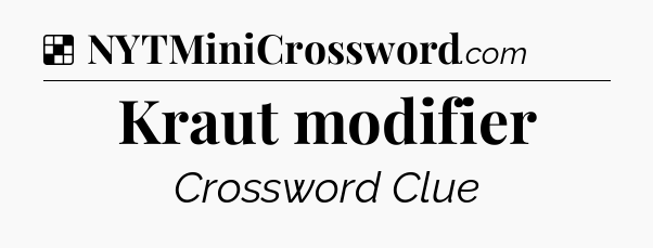 Solution: Kraut modifier - NYT Crossword