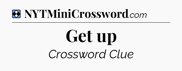 Solution: Get up - NYT Mini Crossword