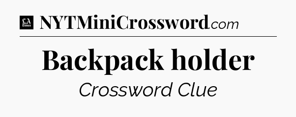 Backpack holder - LA Times Crossword