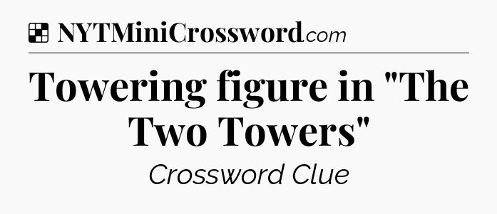 Solution: Towering figure in 