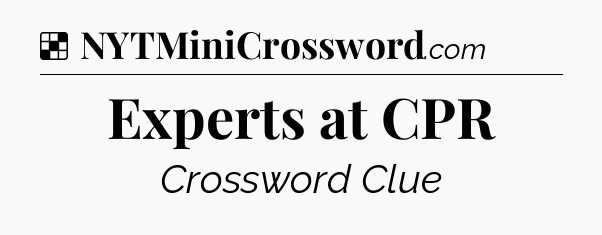Solution: Experts at CPR - NYT Crossword