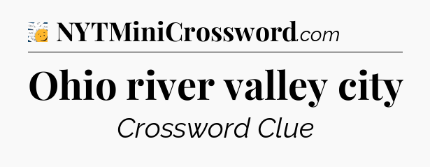 Ohio river valley city - 7 Little Words