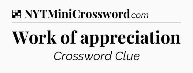Solution: Work of appreciation - NYT Crossword