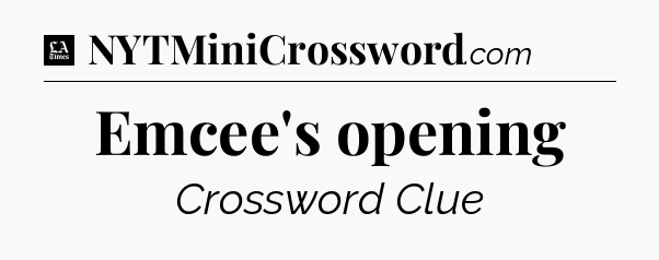 Emcee's opening - LA Times Crossword