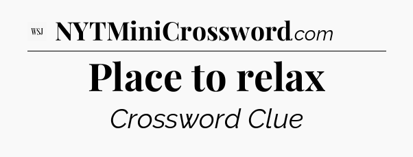 Place to relax - WSJ Crossword